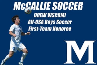 McCallie's Drew Viscomi All-USA Boys Soccer First Team Honoree McCallie's Drew Viscomi All-USA Boys Soccer First Team Honoree